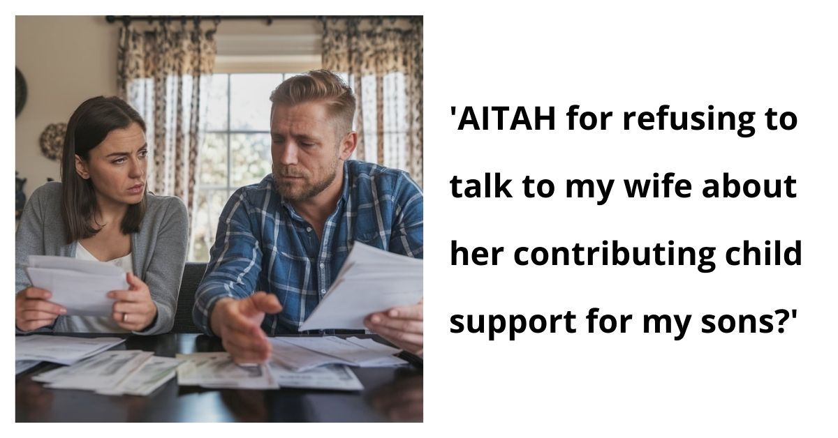 AITAH for refusing to talk to my wife about her contributing child support for my sons?