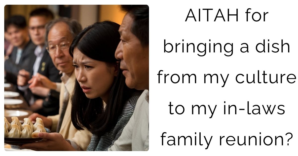 AITAH for bringing a dish from my culture to my in-laws family reunion?