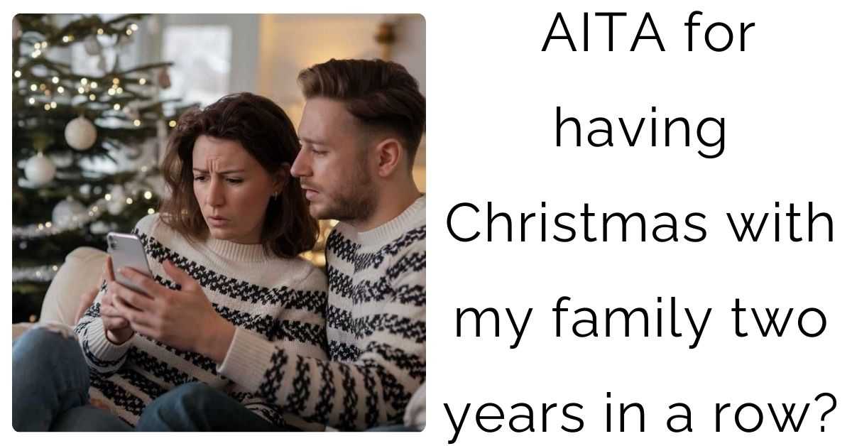 AITA for having Christmas with my family two years in a row?