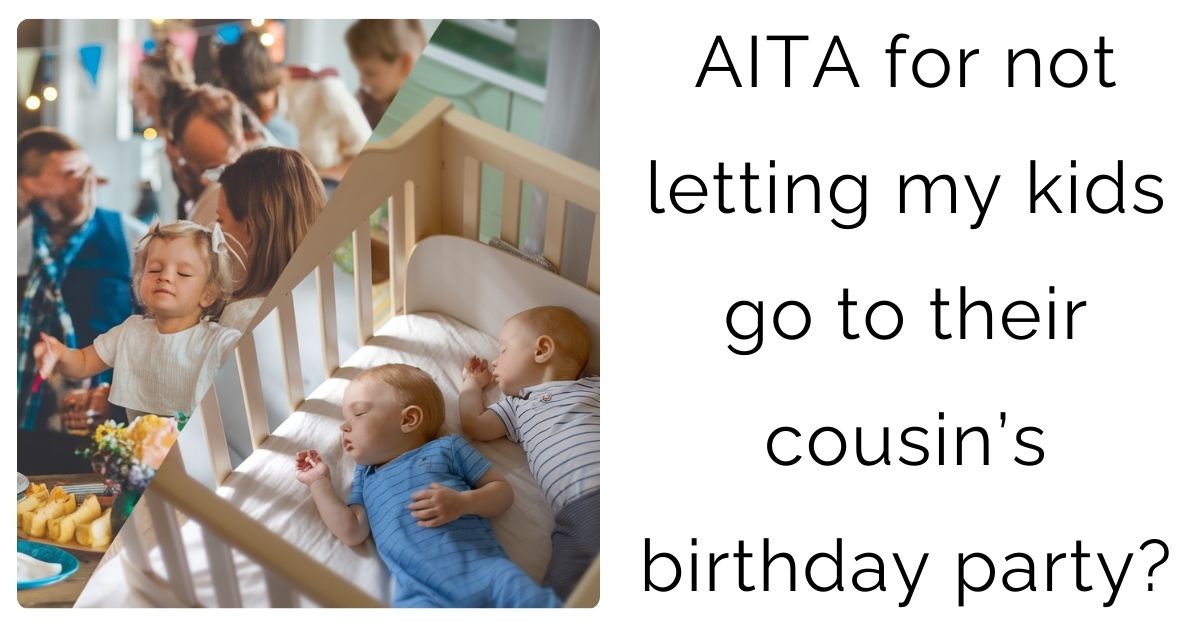 AITA for not letting my kids go to their cousin’s birthday party?