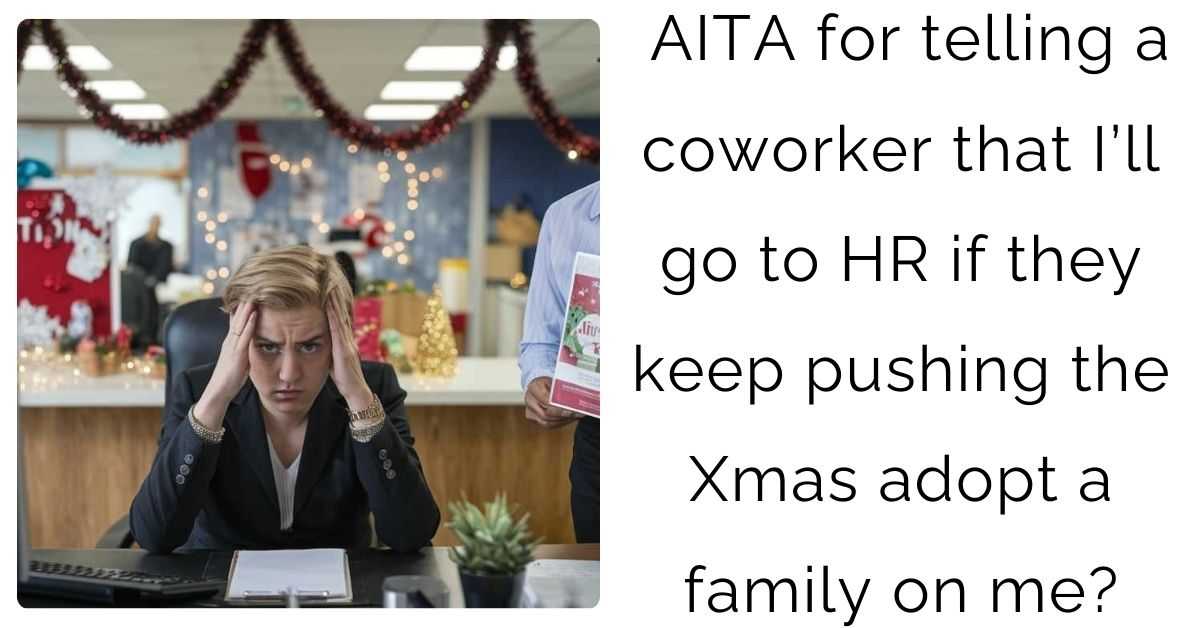 AITA for telling a coworker that I’ll go to HR if they keep pushing the Xmas adopt a family on me?