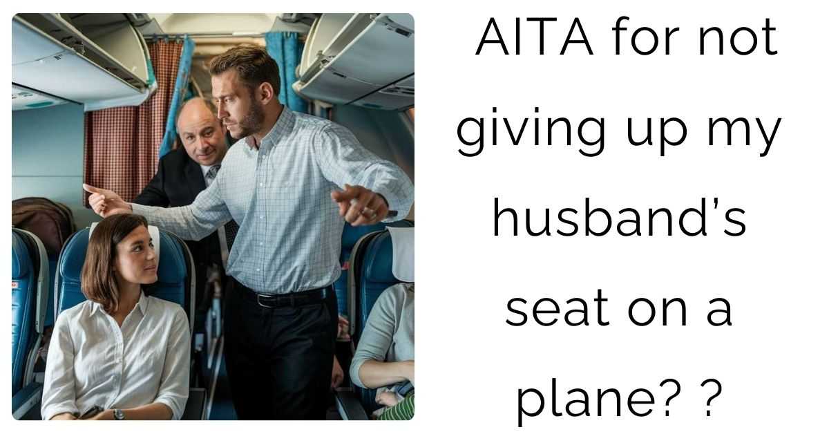AITA for not giving up my husband’s seat on a plane?