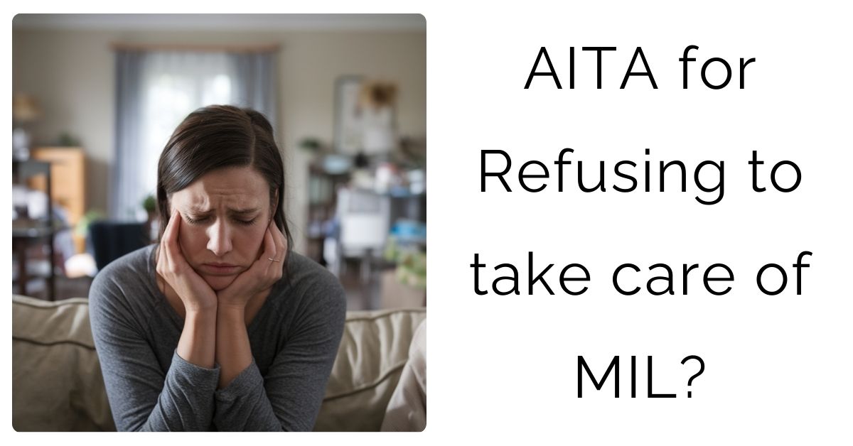 Aita for Refusing to take care of MIL?