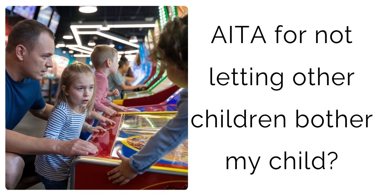 AITA for not letting other children bother my child?