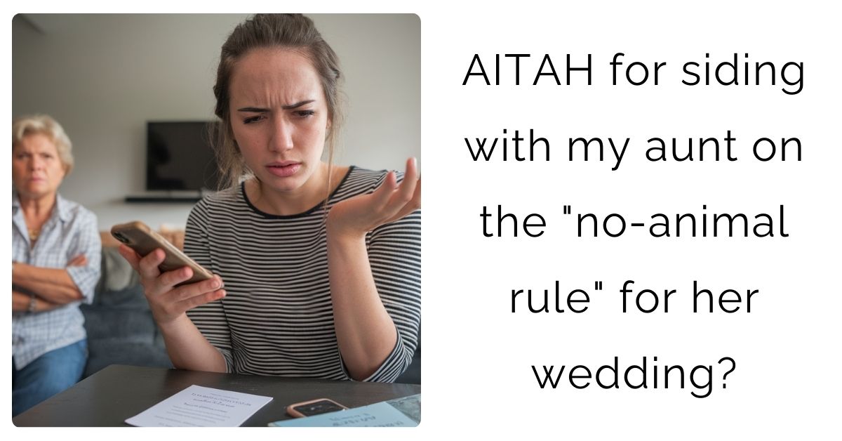 AITAH for siding with my aunt on the “no-animal rule” for her wedding?