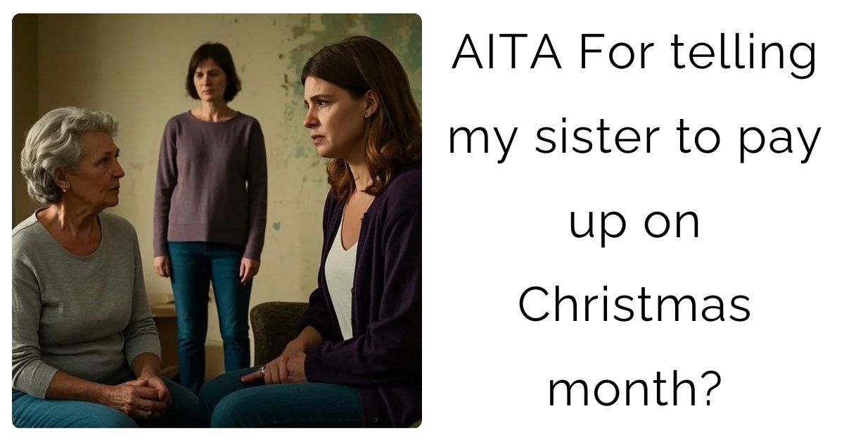 AITA For telling my sister to pay up on Christmas month?