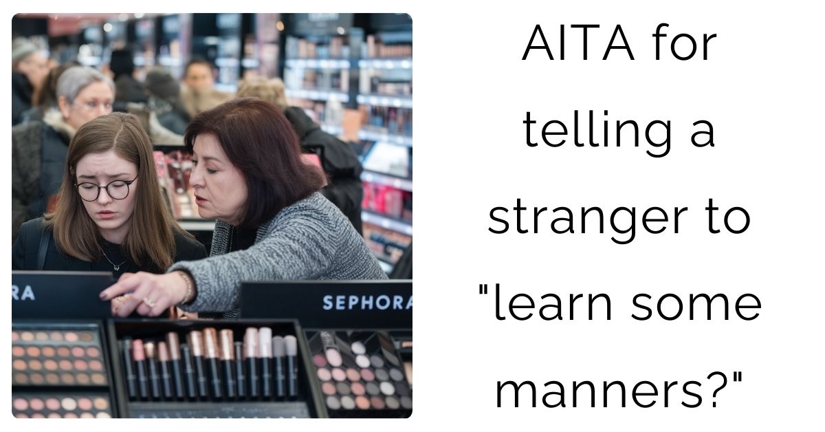 AITA for telling a stranger to “learn some manners?”