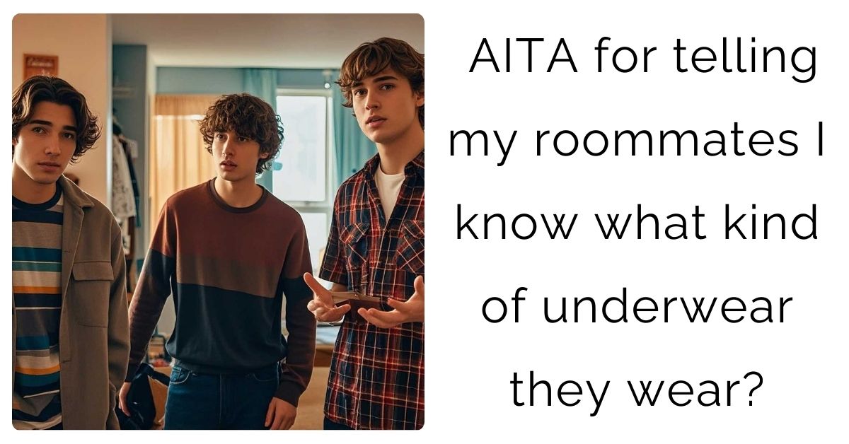 AITA for telling my roommates I know what kind of underwear they wear?