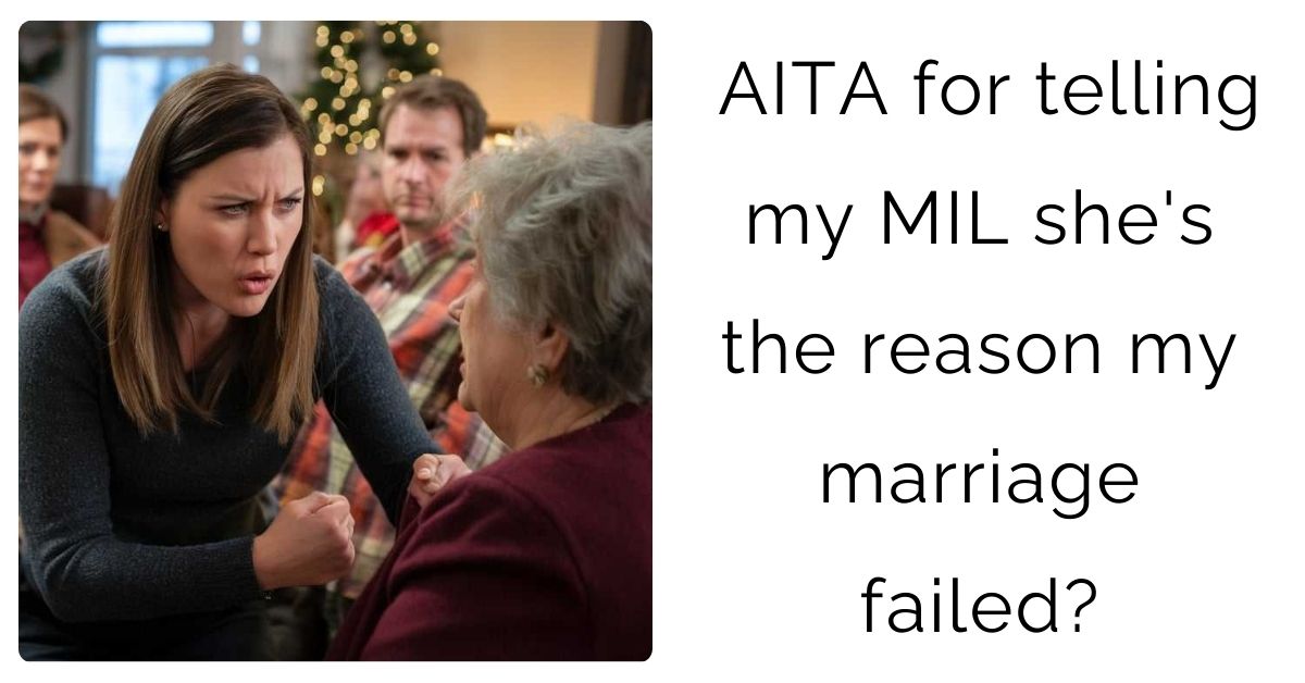 Confronting My MIL: Did I Go Too Far in Blaming Her for My Divorce?