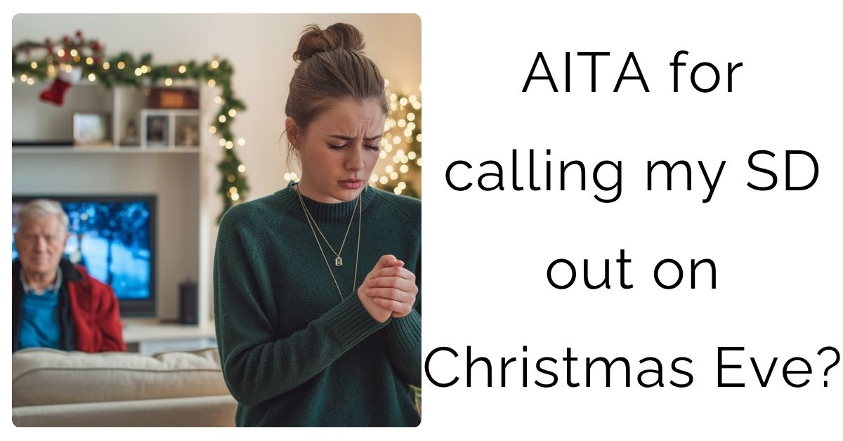 AITA for calling my SD out on Christmas Eve?