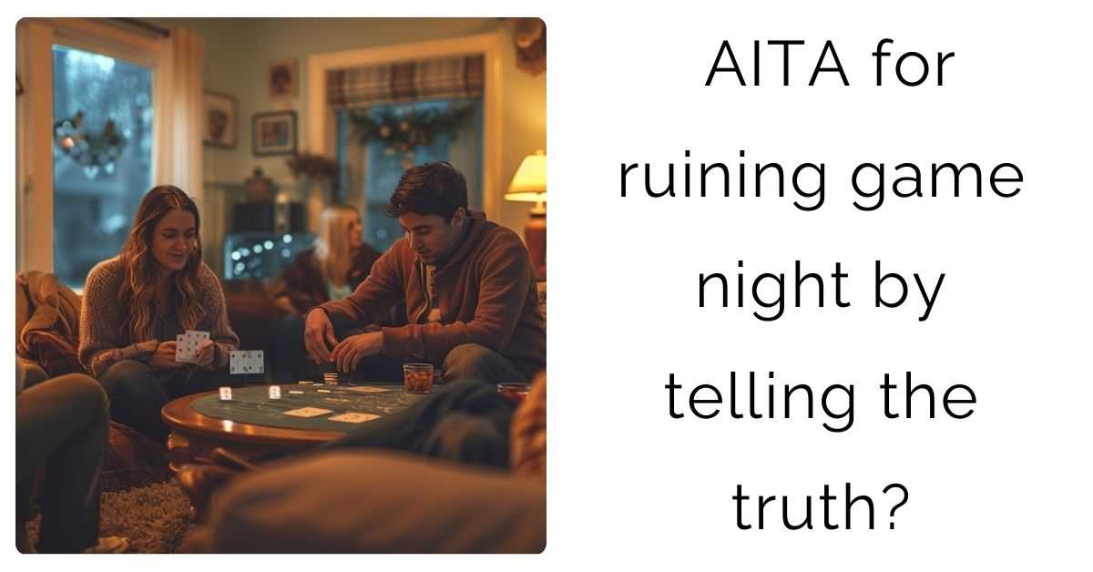 AITA for ruining game night by telling the truth?