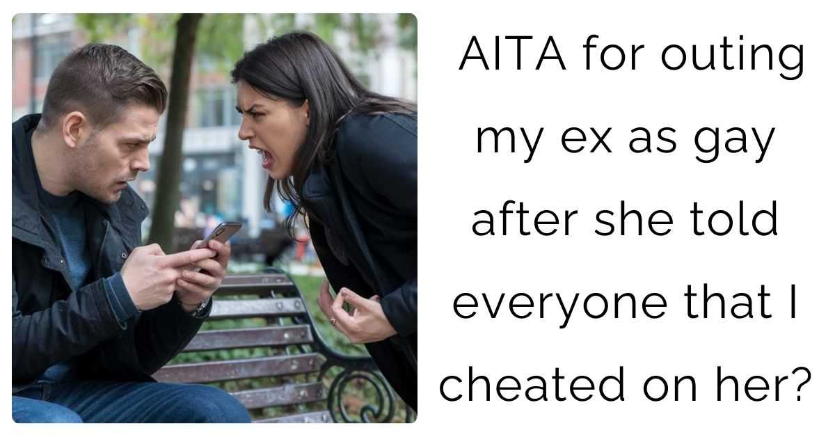 AITA for outing my ex as gay after she told everyone that I cheated on her?