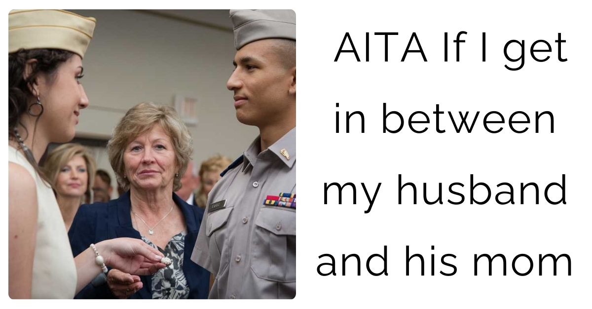 AITA If I get in between my husband and his mom