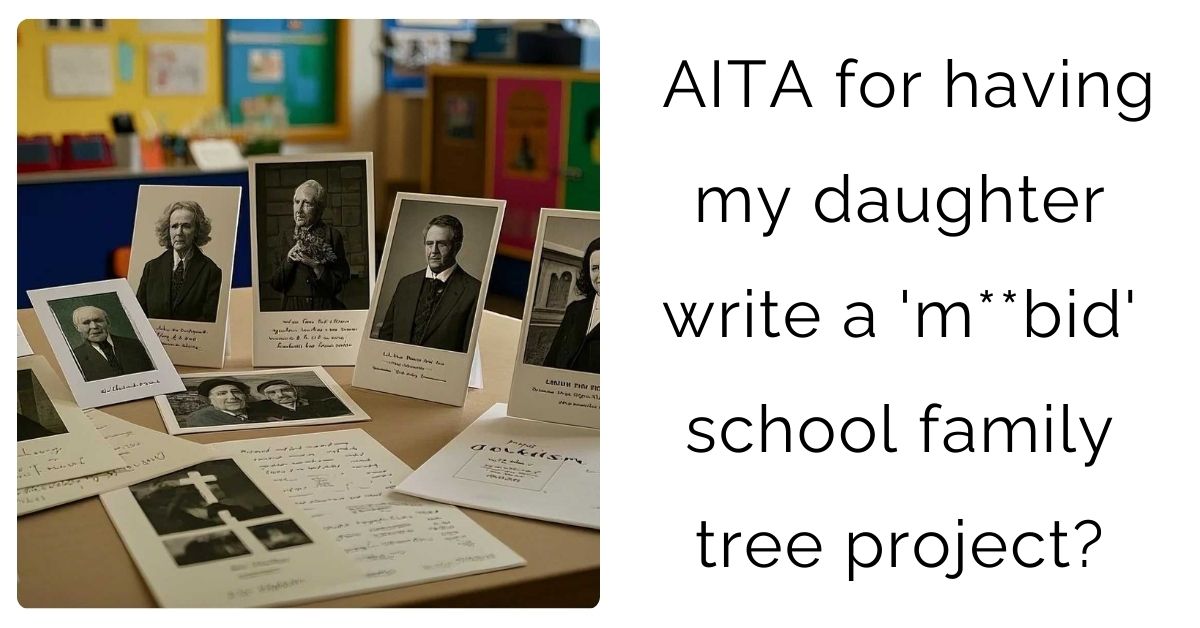 AITA for having my daughter write a ‘m**bid’ school family tree project?