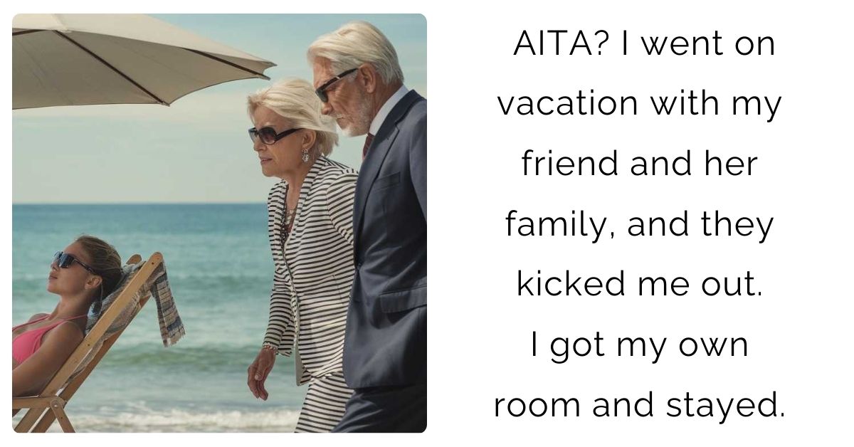 AITA? I went on vacation with my friend and her family, and they kicked me out. I got my own room and stayed.