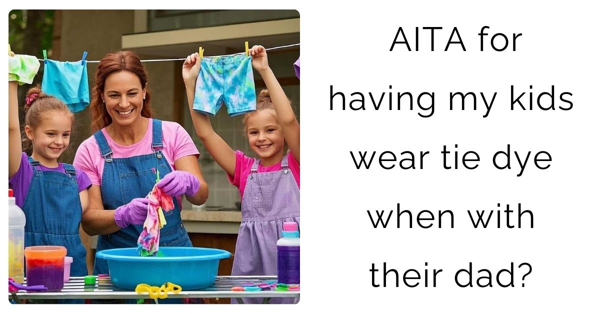AITA for having my kids wear tie dye when with their dad?