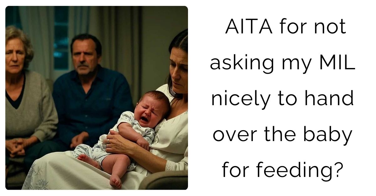AITA for not asking my MIL nicely to hand over the baby for feeding?