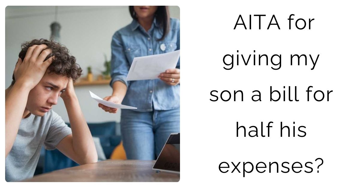 AITA for giving my son a bill for half his expenses?