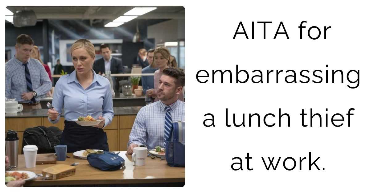 AITA for embarrassing a lunch thief at work.
