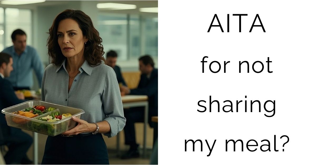 When Health Comes First: AITA for Not Sharing My Carefully Planned Meal?
